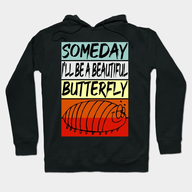 Someday ill be a beautiful butterfly - Retro Hoodie by Monstershirts